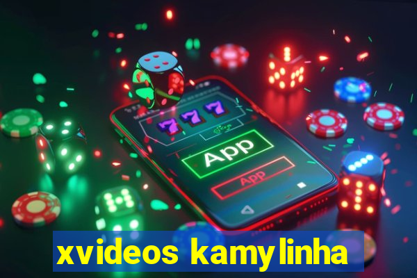 xvideos kamylinha